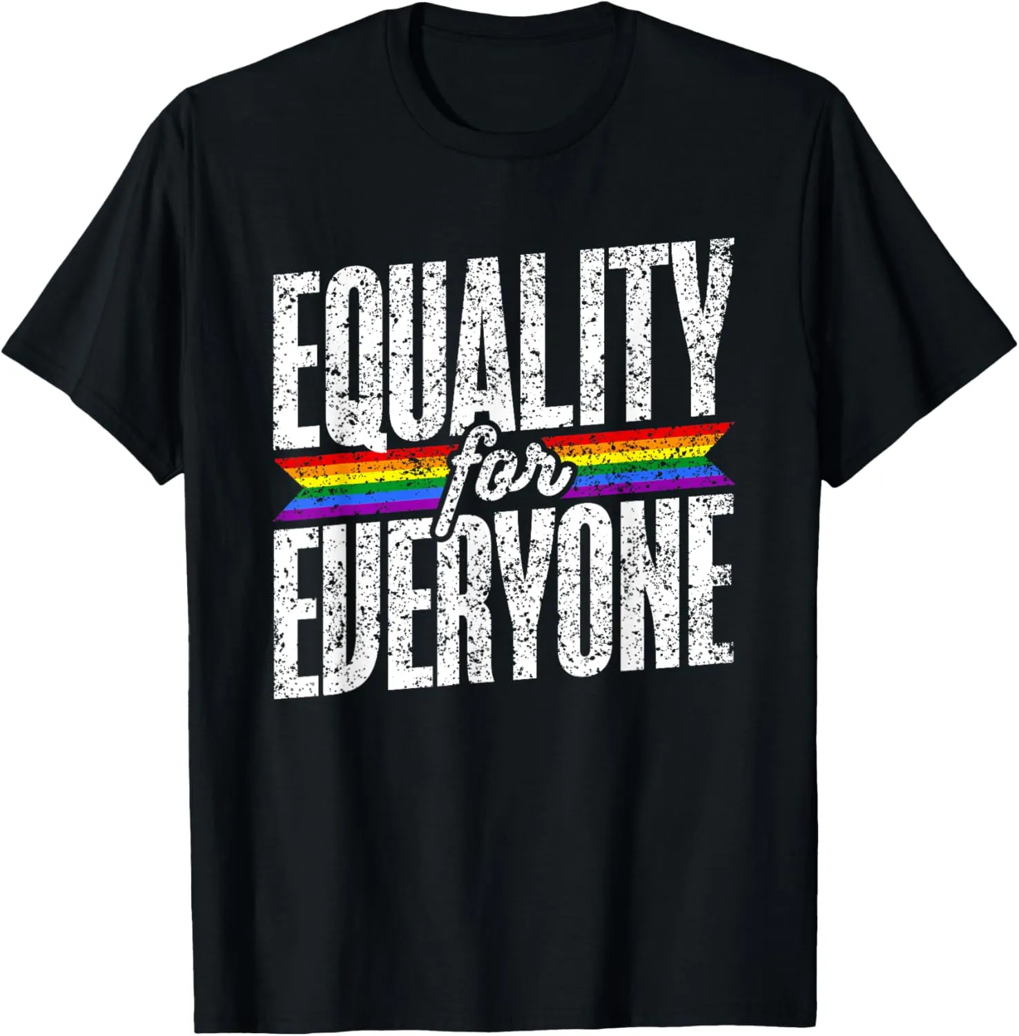 Equality For Everyone Proud Gay Pride Rainbow Lgbtq T-Shirt
